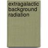 Extragalactic Background Radiation door Daniela Calzetti