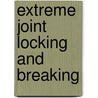 Extreme Joint Locking And Breaking door Loren W. Christensen
