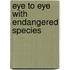 Eye to Eye With Endangered Species