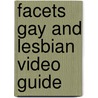 Facets Gay and Lesbian Video Guide door Patrick Z. McGavin