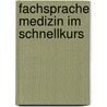 Fachsprache Medizin im Schnellkurs door Axel Karenberg