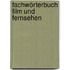 Fachwörterbuch Film und Fernsehen