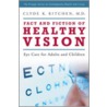 Fact and Fiction of Healthy Vision door Clyde K. Kitchen