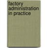 Factory Administration in Practice by W. J. Hiscox
