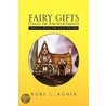 Fairy Gifts (Tales Of Enchantment) by Ruby L. Agnir