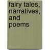 Fairy Tales, Narratives, And Poems door Charles Eliot Norton