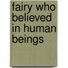 Fairy Who Believed in Human Beings door Gertrude Alice Kay