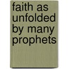 Faith as Unfolded by Many Prophets by Harriet Martineau