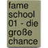 Fame School 01 - Die große Chance