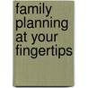 Family Planning At Your Fingertips door Onbekend
