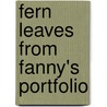 Fern Leaves from Fanny's Portfolio door Fanny Fern