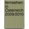 Fernsehen in Österreich 2009/2010 door Onbekend