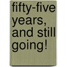 Fifty-Five Years, And Still Going! by JoJustice