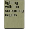 Fighting With The Screaming Eagles door Robert M. Bowen