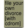 File Your Own Divorce [with Cdrom] door Atty Edward A. Haman