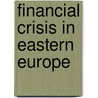 Financial Crisis in Eastern Europe door Onbekend