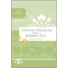 Finding Freedom from a Broken Past by Women Of Faith