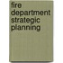 Fire Department Strategic Planning
