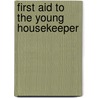 First Aid To The Young Housekeeper door Christine Terhune Herrick