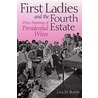 First Ladies And The Fourth Estate door Lisa M. Burns