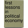 First Lessons in Political Economy door John McVickar
