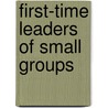 First-Time Leaders of Small Groups by Marilyn London