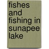 Fishes and Fishing in Sunapee Lake by Unknown
