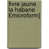 Fivre Jaune La Habane £Microform] by Charles Belot