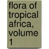 Flora of Tropical Africa, Volume 1