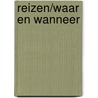 Reizen/Waar en wanneer