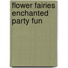 Flower Fairies Enchanted Party Fun by Cicely Mary Barker