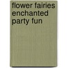 Flower Fairies Enchanted Party Fun door Cicely Mary Barker