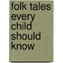 Folk Tales Every Child Should Know