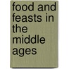 Food And Feasts In The Middle Ages door Lynne Elliott