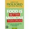 Food Is Better Medicine Than Drugs door Patrick Holford