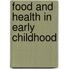 Food and Health in Early Childhood door Penny Mukherji