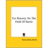 For Bravery On The Field Of Battle door Thomas Bailey Aldrich