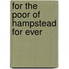 For The Poor Of Hampstead For Ever door Christopher Wade