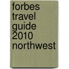 Forbes Travel Guide 2010 Northwest by Unknown