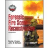 Forensic Fire Scene Reconstruction by John D. Dehaan