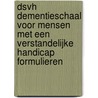 DSVH Dementieschaal voor mensen met een verstandelijke handicap Formulieren door M.A. Maaskant