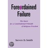 Foreordained Failure:rel Freedom P by Steven D. Smith