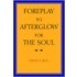 Foreplay To Afterglow For The Soul