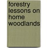 Forestry Lessons On Home Woodlands door Wilbur R 1875 Mattoon