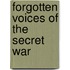Forgotten Voices Of The Secret War