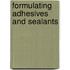 Formulating Adhesives and Sealants