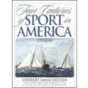 Four Centuries Of Sport In America door Herbert Manchester