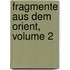 Fragmente Aus Dem Orient, Volume 2