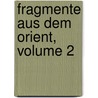 Fragmente Aus Dem Orient, Volume 2 door Jakob Philipp Fallmeráyer