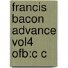 Francis Bacon Advance Vol4 Ofb:c C door Sir Francis Bacon
